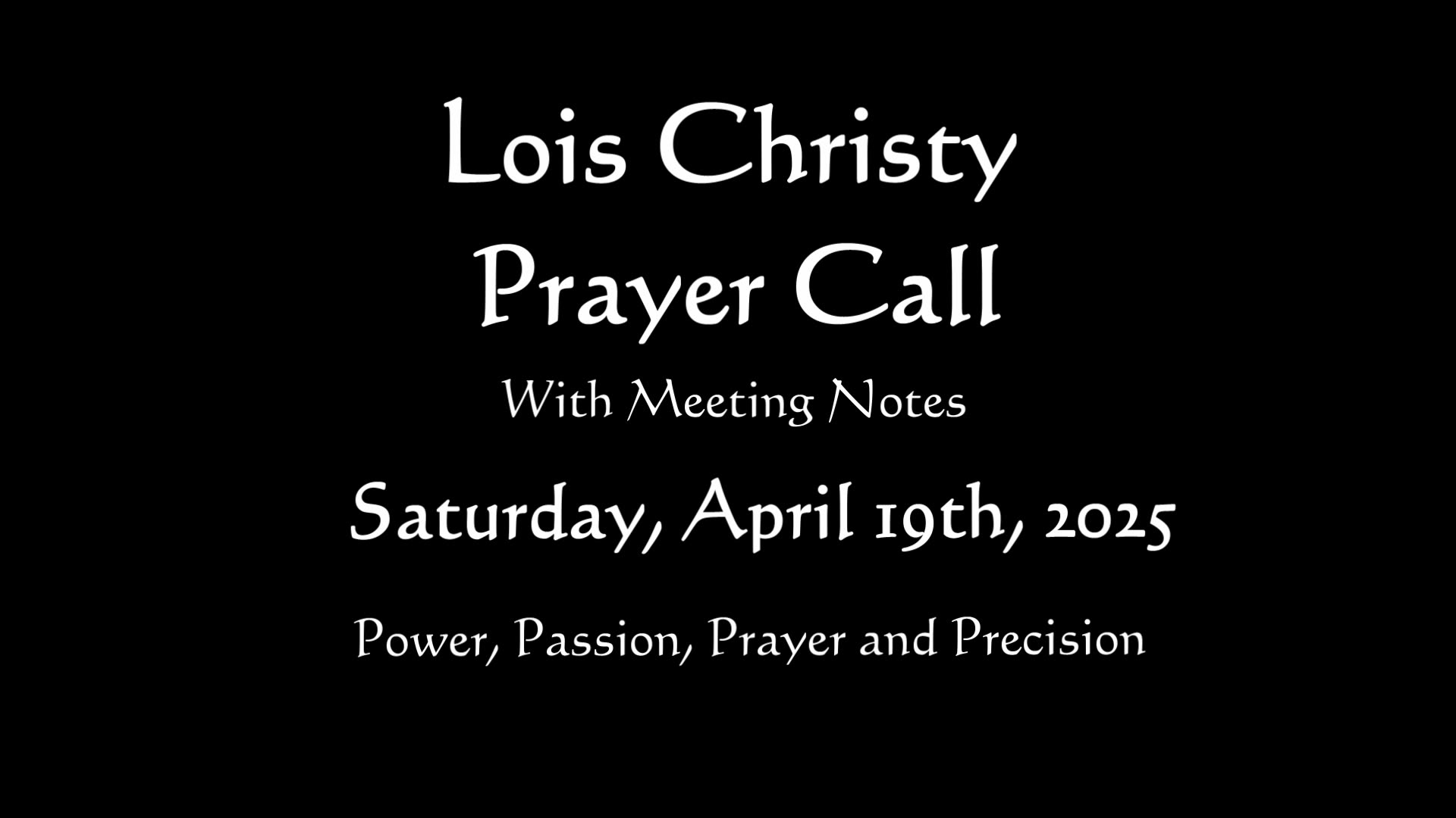 Lois Christy Prayer Group Conference Call for Saturday, April 19th, 2025