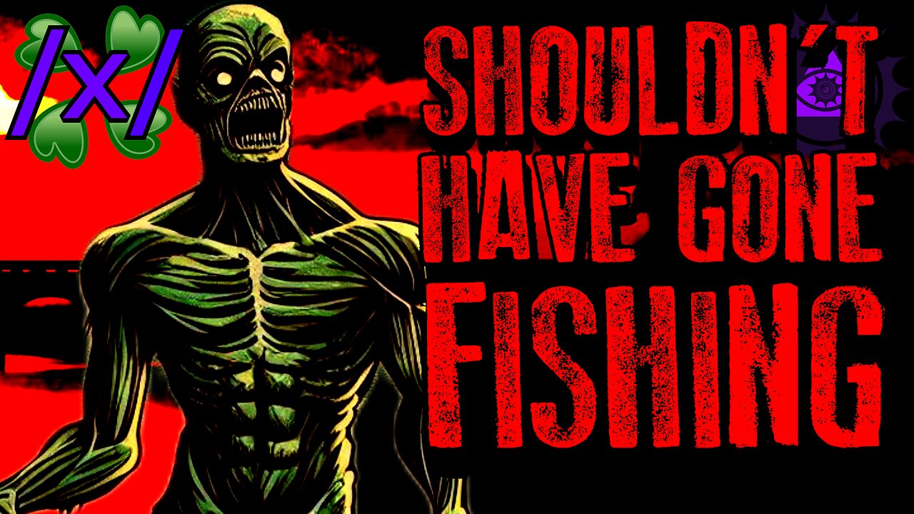 I Shouldn’t Have Gone Fishing | 4chan /x/ Innawoods Greentext Stories Thread