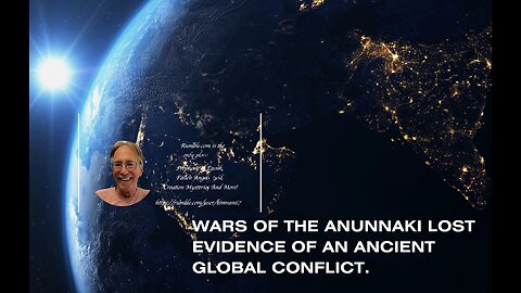 Wars of the Anunnaki - Lost Evidence of an Ancient Global Conflict.