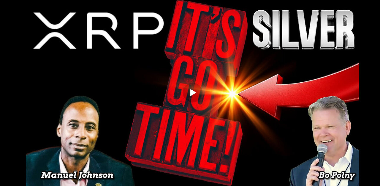 Its Go Time! #XRP #SILVER - Manuel Johnson, Bo Polny