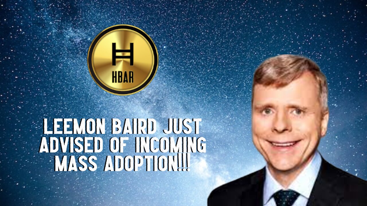 HBAR: Leemon Baird Just Advised Of INCOMING MASS ADOPTION!!!