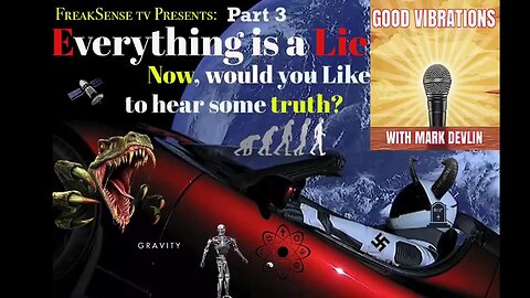 Mark Devlin on FreakSense TV Part 3, Everything You Know is a Lie