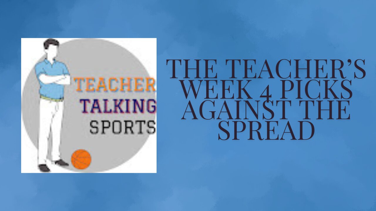The Teachers Week 4 Picks Against The Spread