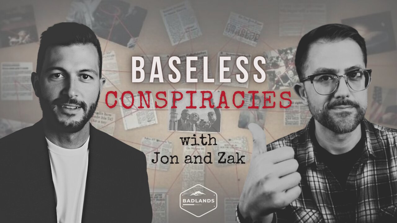 Baseless Conspiracies Ep. 180