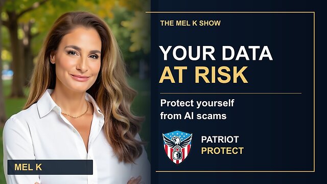 Mel K & Patriot Protect | Your Data at Risk: Protect Your Data from AI Scams Now!!
