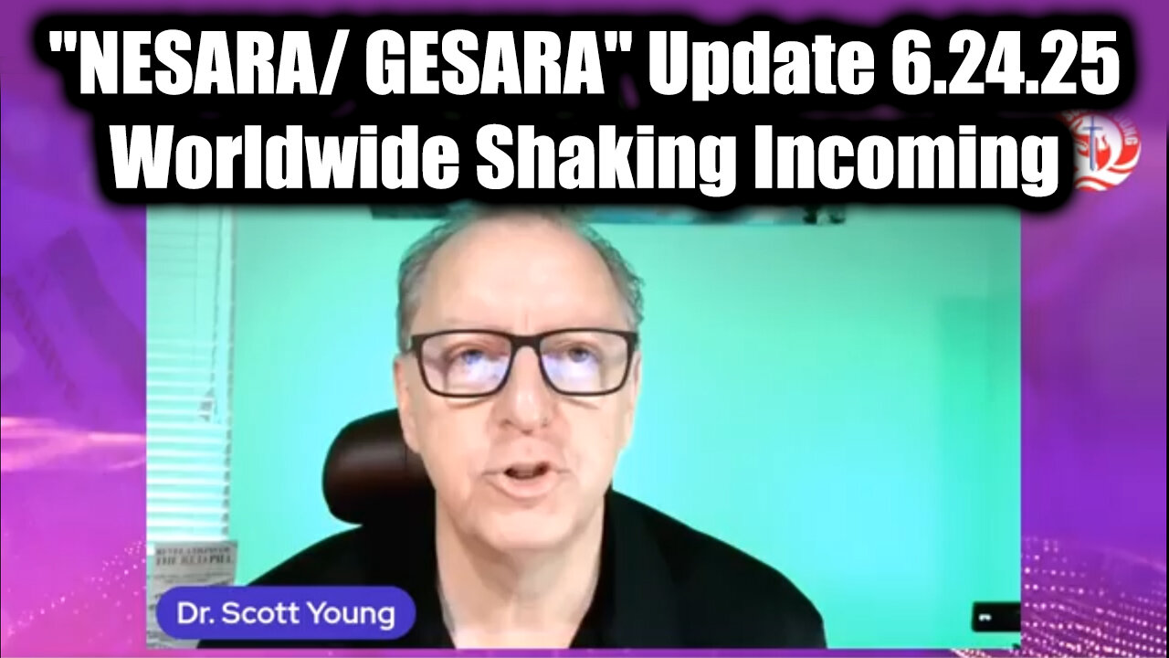Dr. Scott Young NESARA/ GESARA Update 6.24.25 - Worldwide Shaking Incoming