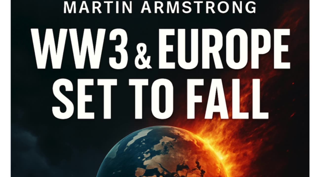 P1๐ Martin Armstrong Issues Dire Warning: WW3 Is Brewing & Europe Is on the Brink! ๐ฅ