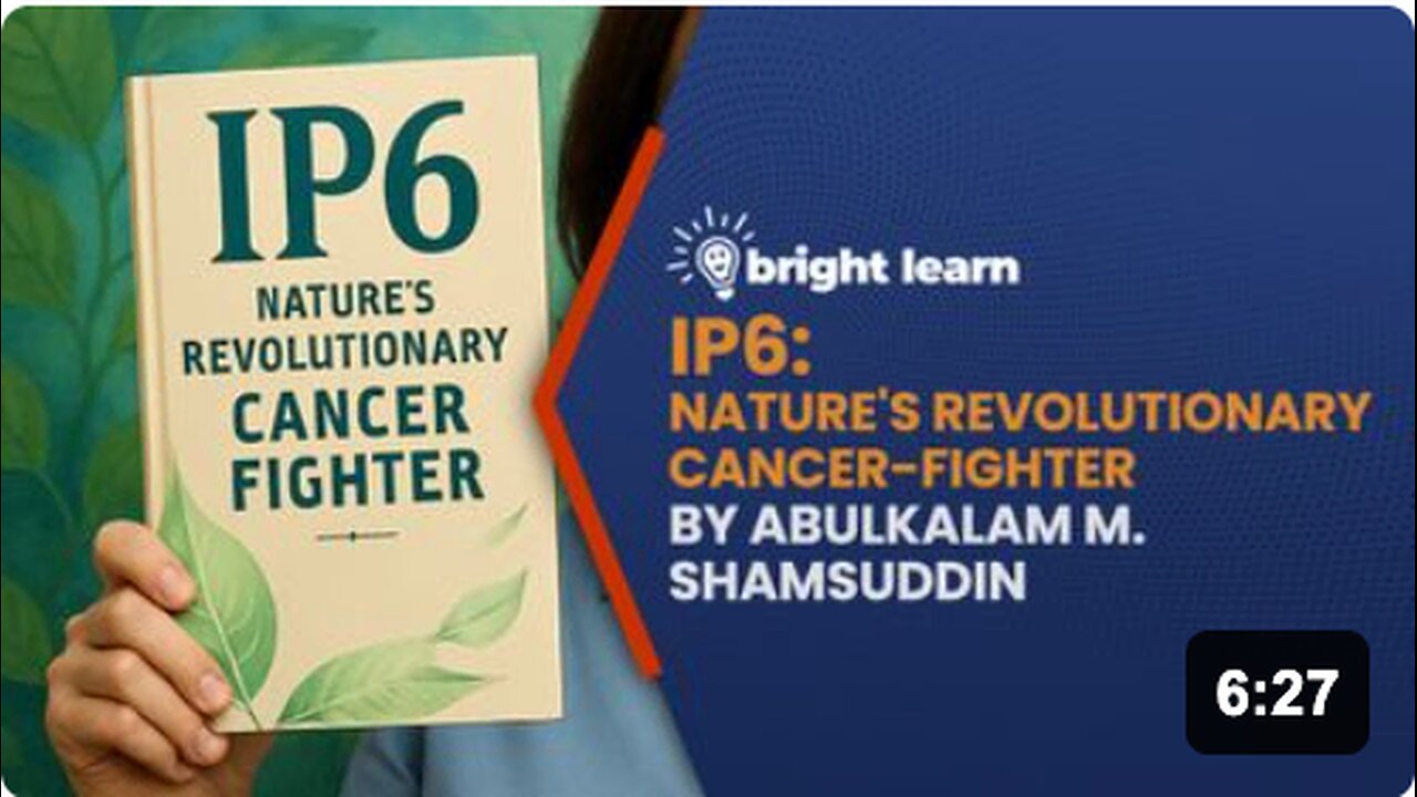 BrightLearn - IP6: Natures Revolutionary Cancer-Fighter by AbulKalam M. Shamsuddin