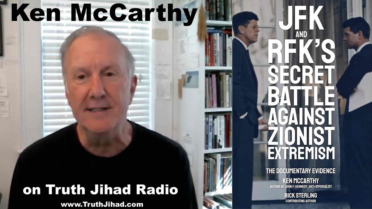Ken McCarthy on JFK and RFK’s Secret Battle Against Zionist Extremism
