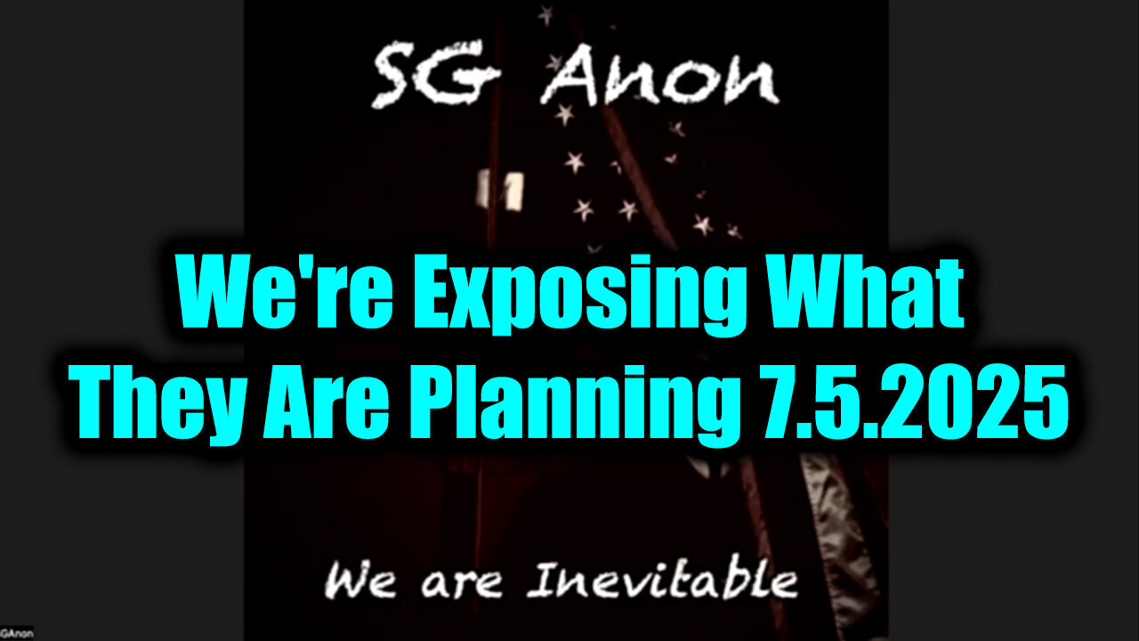 SG Anon Bombshell Threats 7.5.25 - Were Exposing What They Are Planning