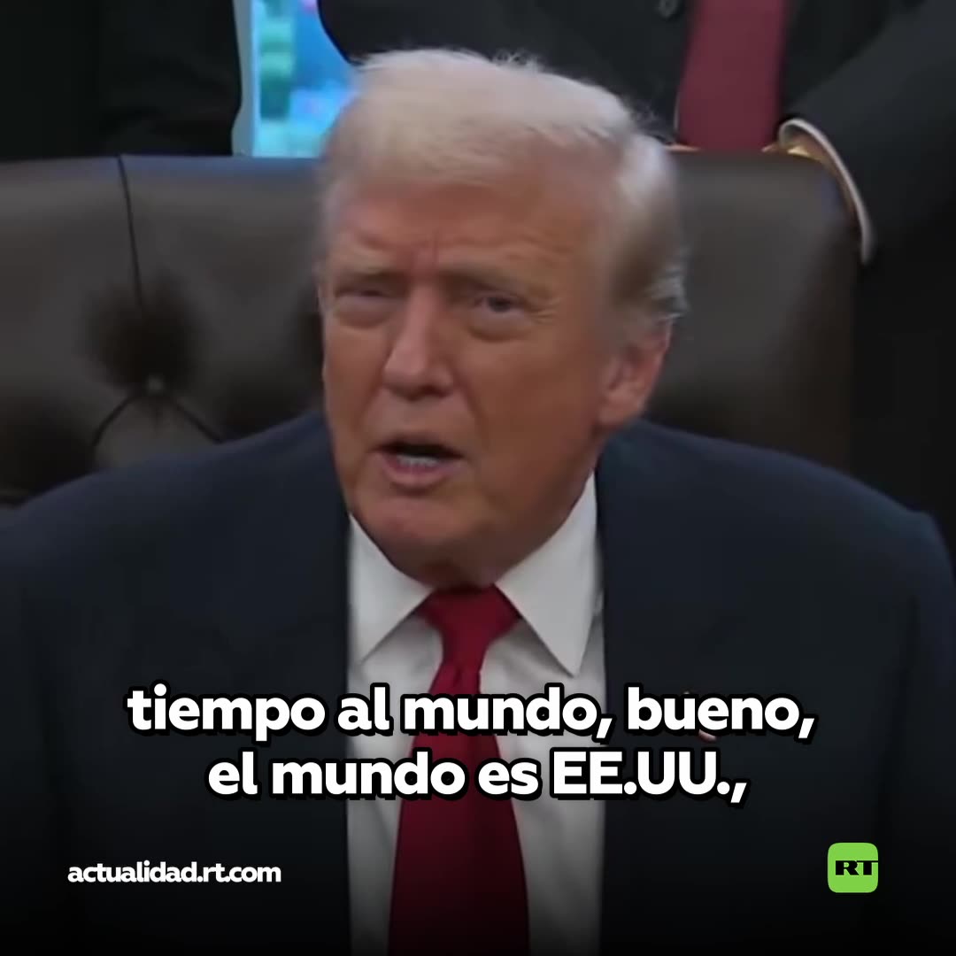 Trump: El mundo es EE.UU.
