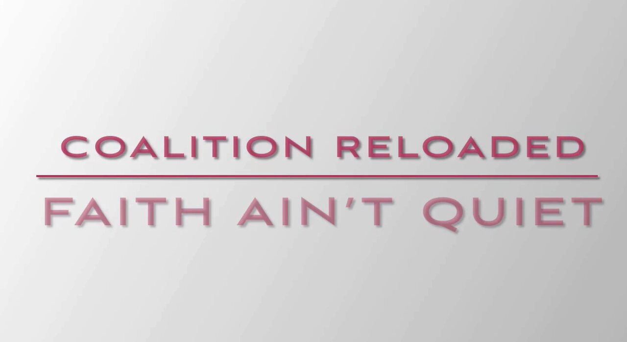 FAITH AINT QUIET | Coalition Reloaded
