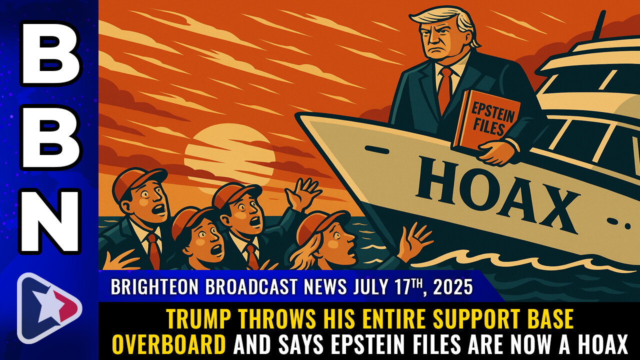 Trump throws his entire support base overboard... (BBN, July 17, 2025)