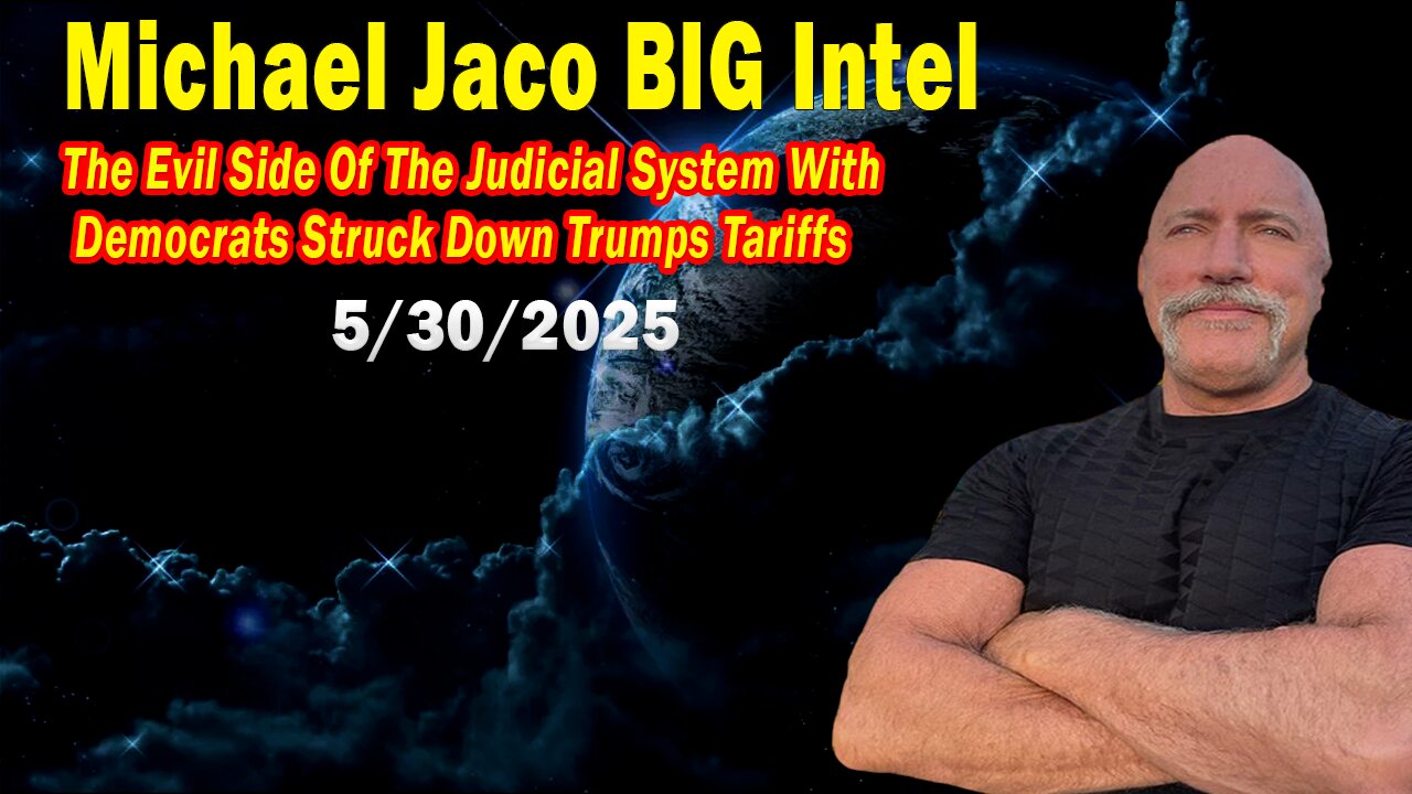 Michael Jaco BIG Intel May 30: Democrats Struck Down Trumps Tariffs! Breaking News By Michael Jaco