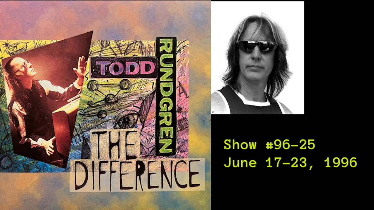 June 17-23, 1996 - The Difference with Todd Rundgren (#96-25)