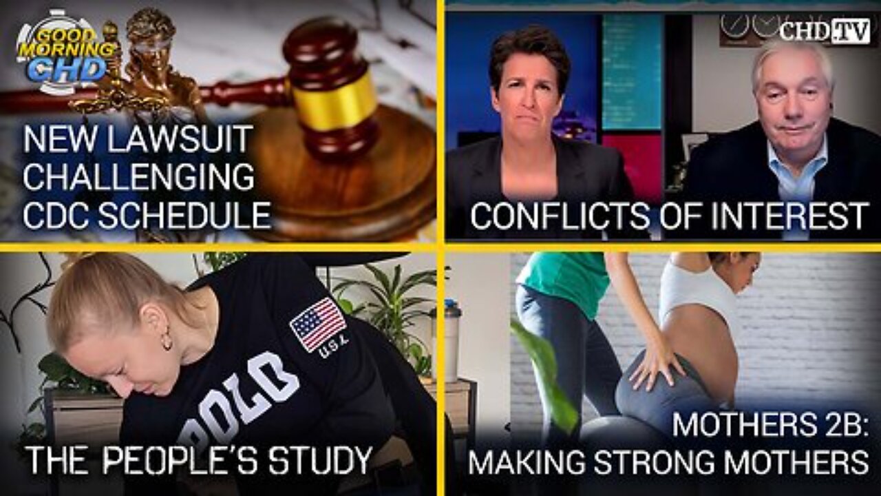 New Lawsuit Challenging CDC Schedule + Conflicts of Interest + The Peoples Study + Mothers 2B