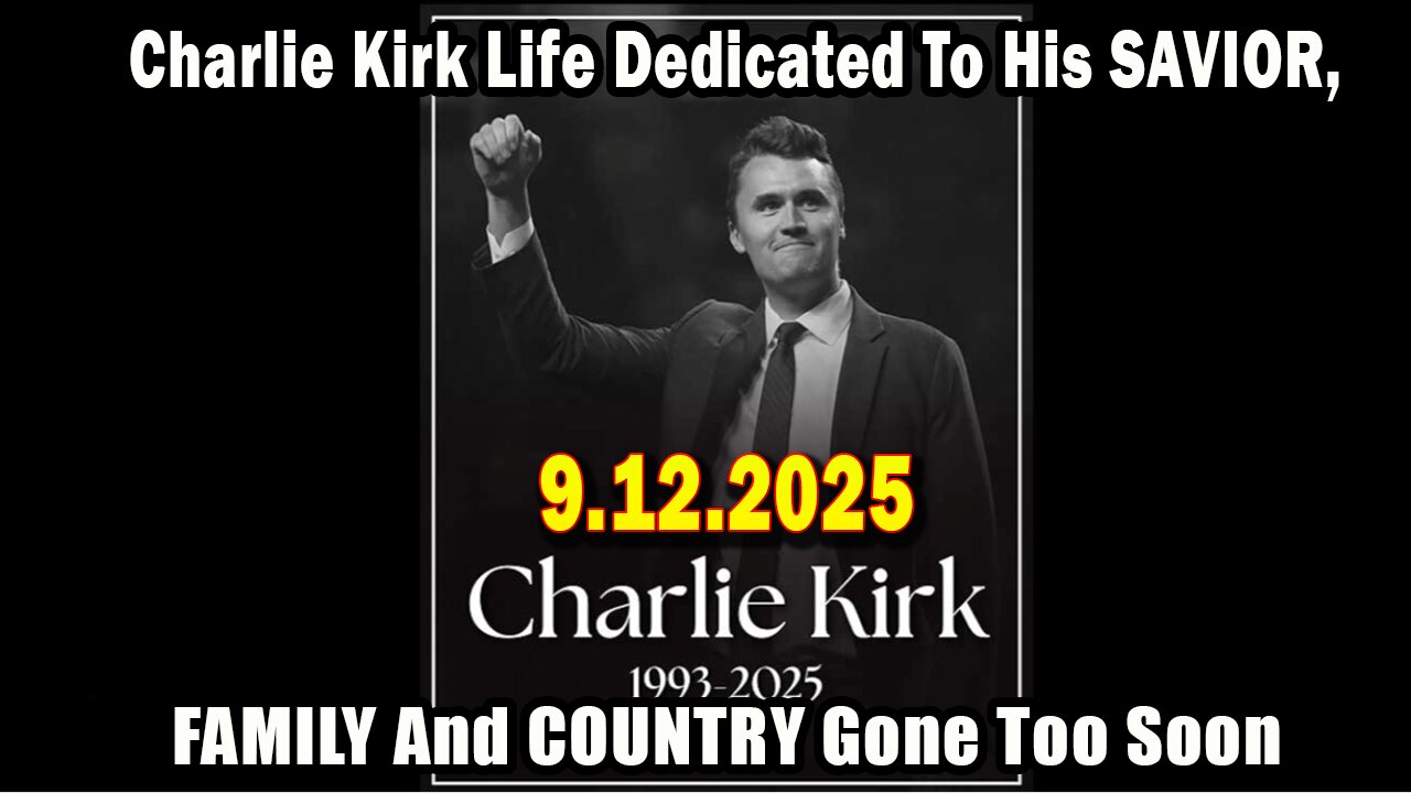 And We Know 9.12.25: Charlie Kirk Life Dedicated To His SAVIOR, FAMILY And COUNTRY Gone Too Soon