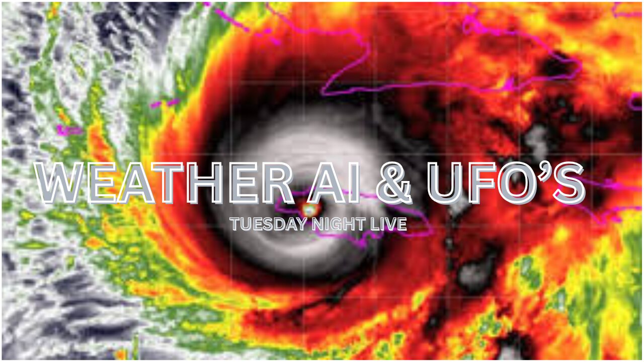 Weather, AI And UFOs Tuesday Night Live