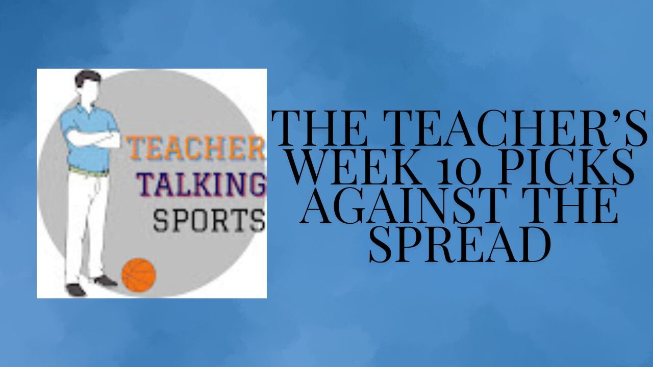 The Teachers Week 10 Picks Against The Spread