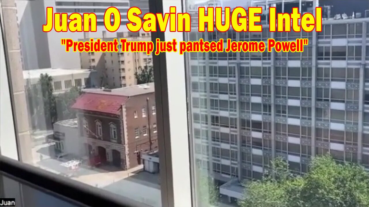 Juan O Savin & David Rodriguez HUGE Intel 7/28/25: President Trump just pantsed Jerome Powell