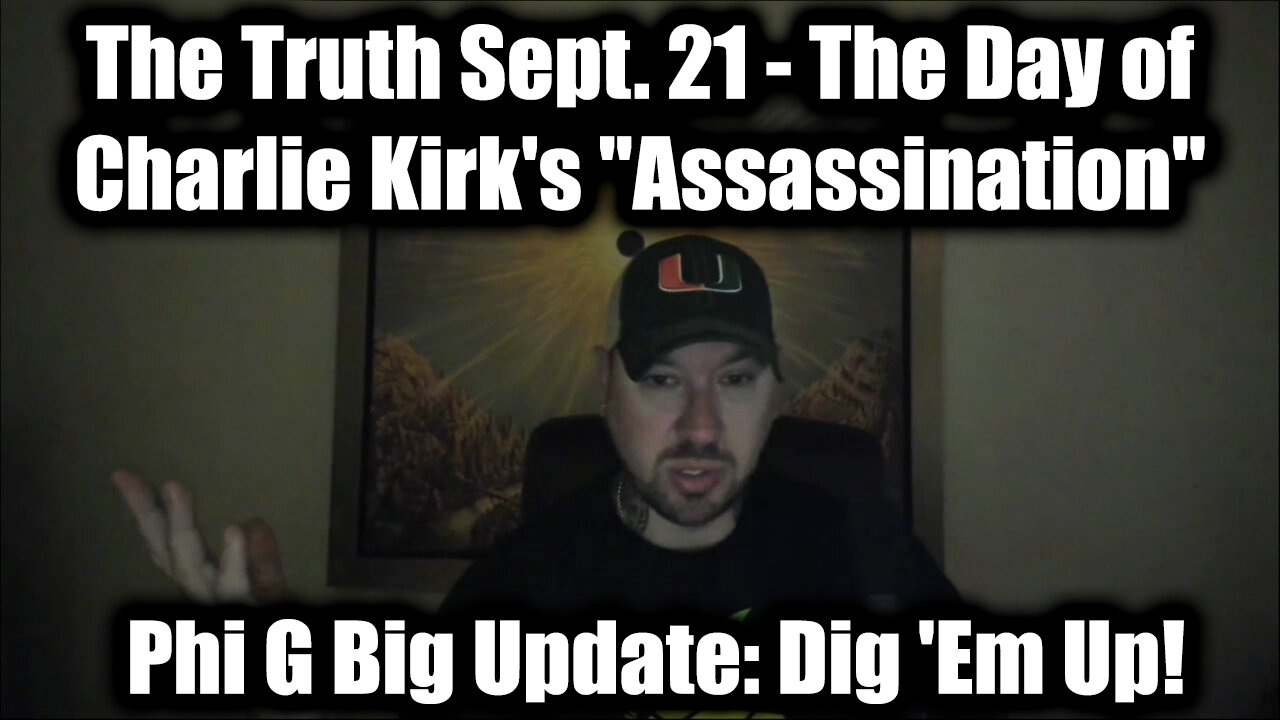 Phil Godlewski: The Truth Sept. 21 - The Day of Charlie Kirks Assassination