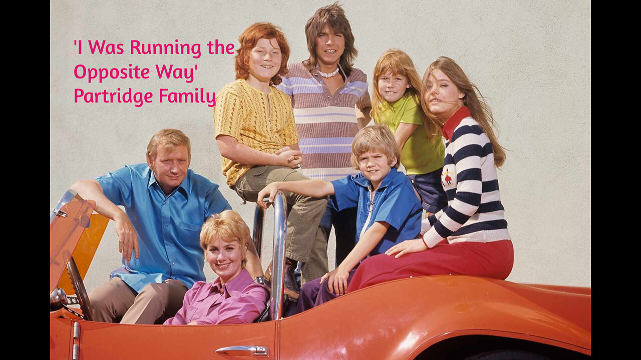 1973 - Partridge Family I Was Running the Opposite Way