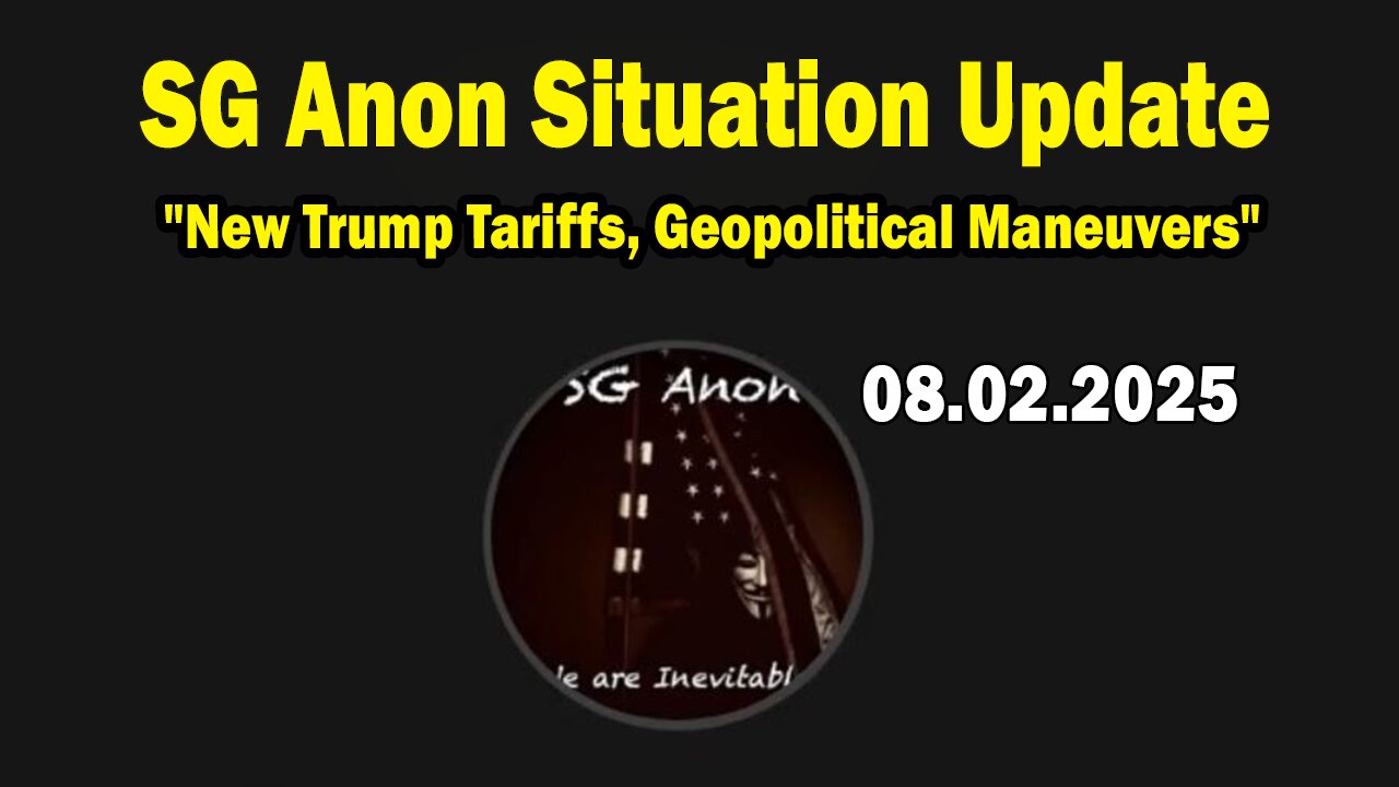 SG Anon Situation Update Aug 2: New Trump Tariffs, Geopolitical Maneuvers