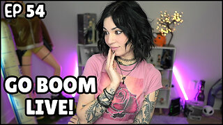 Go Boom Live Ep 54!