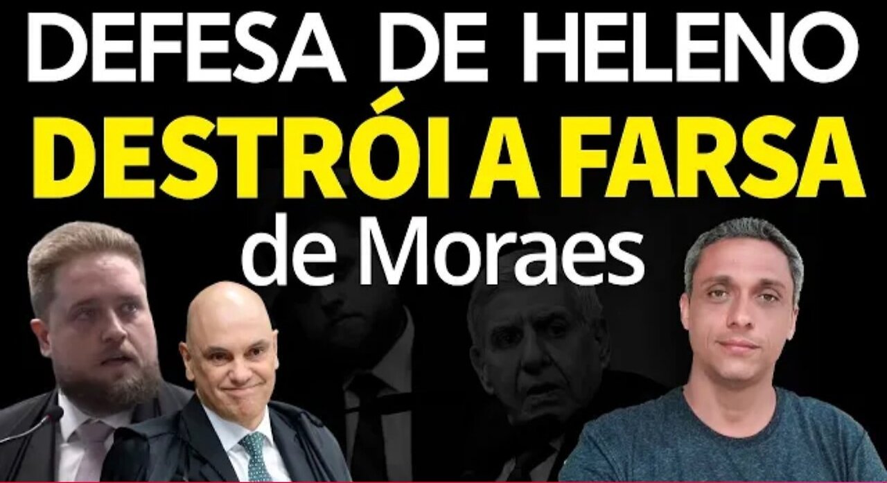 IN BRAZIL, GENERAL HELENOS LAWYER DESTROYS THE MORAES FARCE
