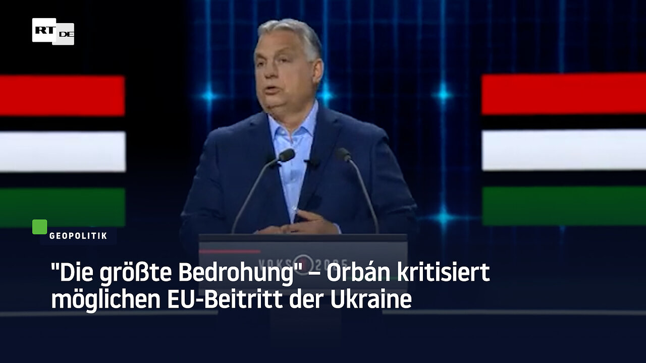 Die größte Bedrohung – Orbán kritisiert möglichen EU-Beitritt der Ukraine