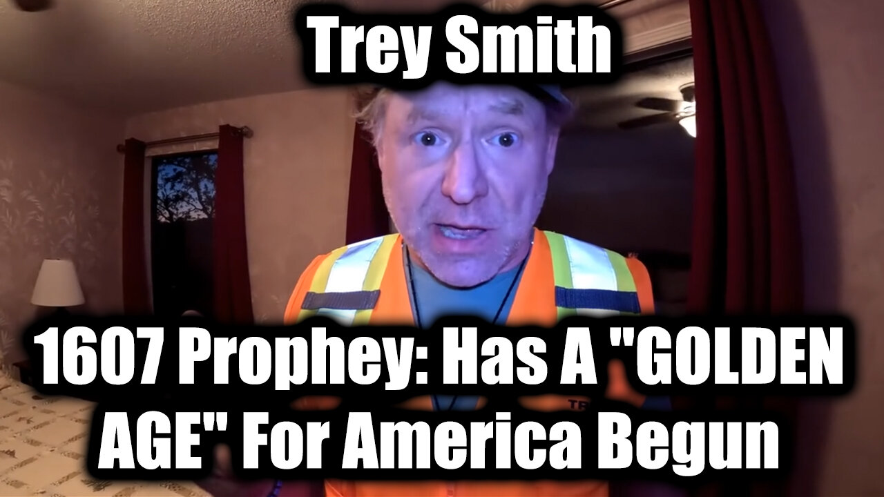 Trey Smith > 1607 Prophey: Has A GOLDEN AGE For America Begun