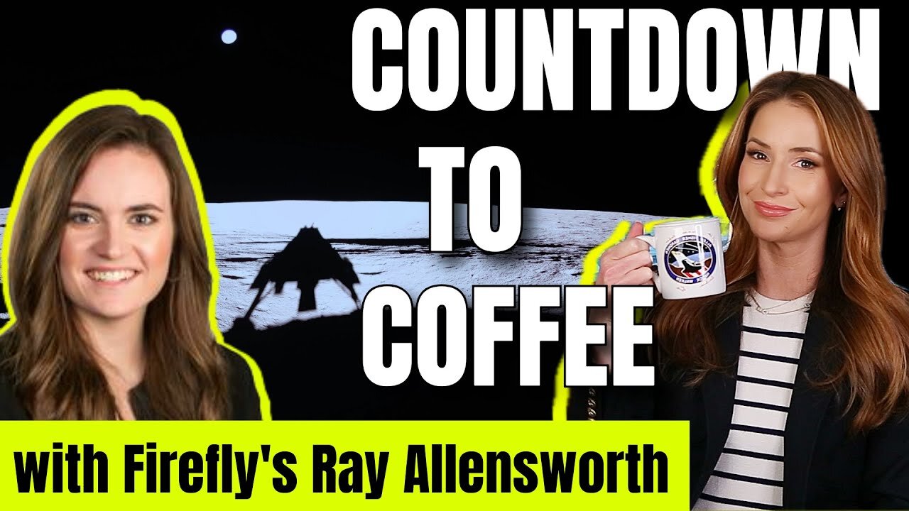 Moon Landings and Starship Explosions | Countdown to Coffee with Fireflys Ray Allensworth