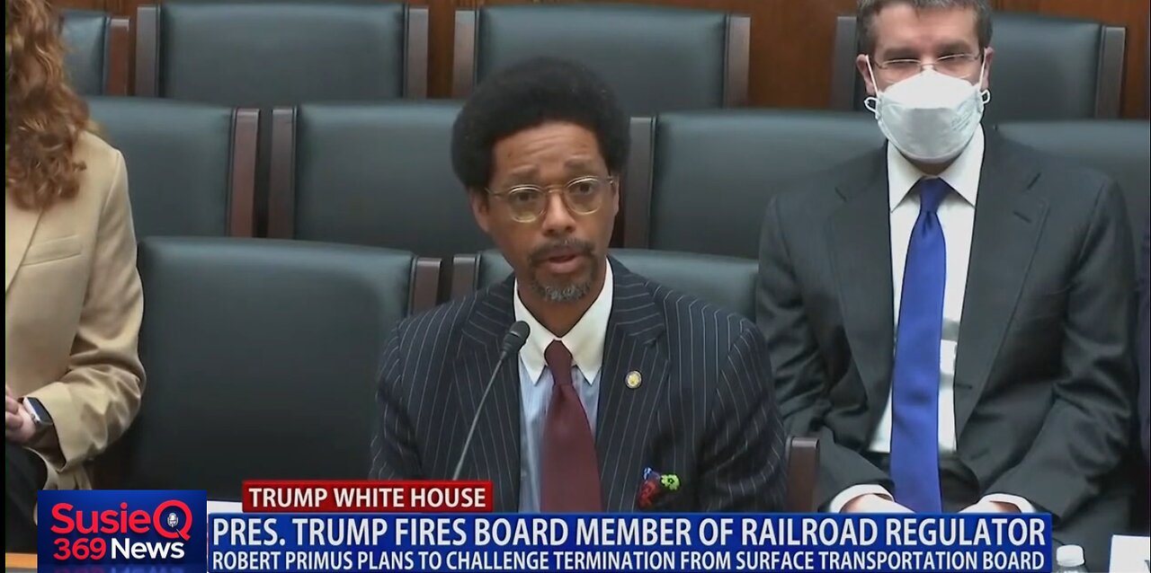 TRUMP FIRES BOARD MEMBER OF RAILROAD REGULATOR