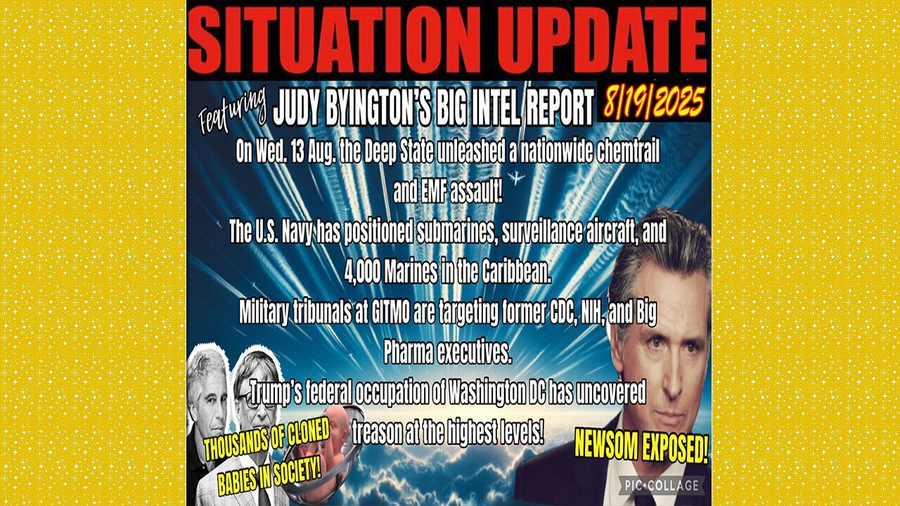 SITUATION UPDATE 8/19/25 - Judy Byingtons Big Intel Report