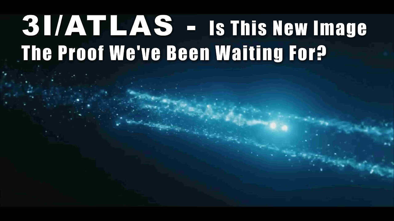 3I/ATLAS - Is This New Image The Proof Weve Been Waiting For?