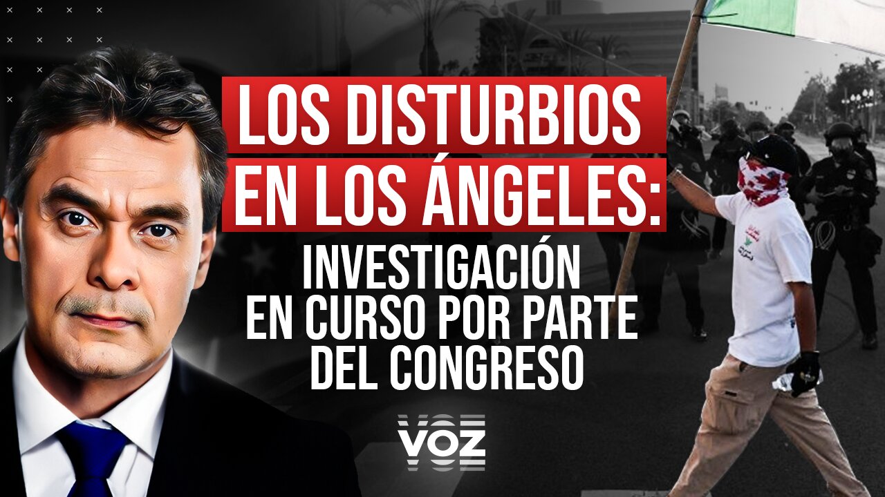 Los Disturbios en Los Ángeles: Investigación en Curso por Parte del Congreso - Episodio 175