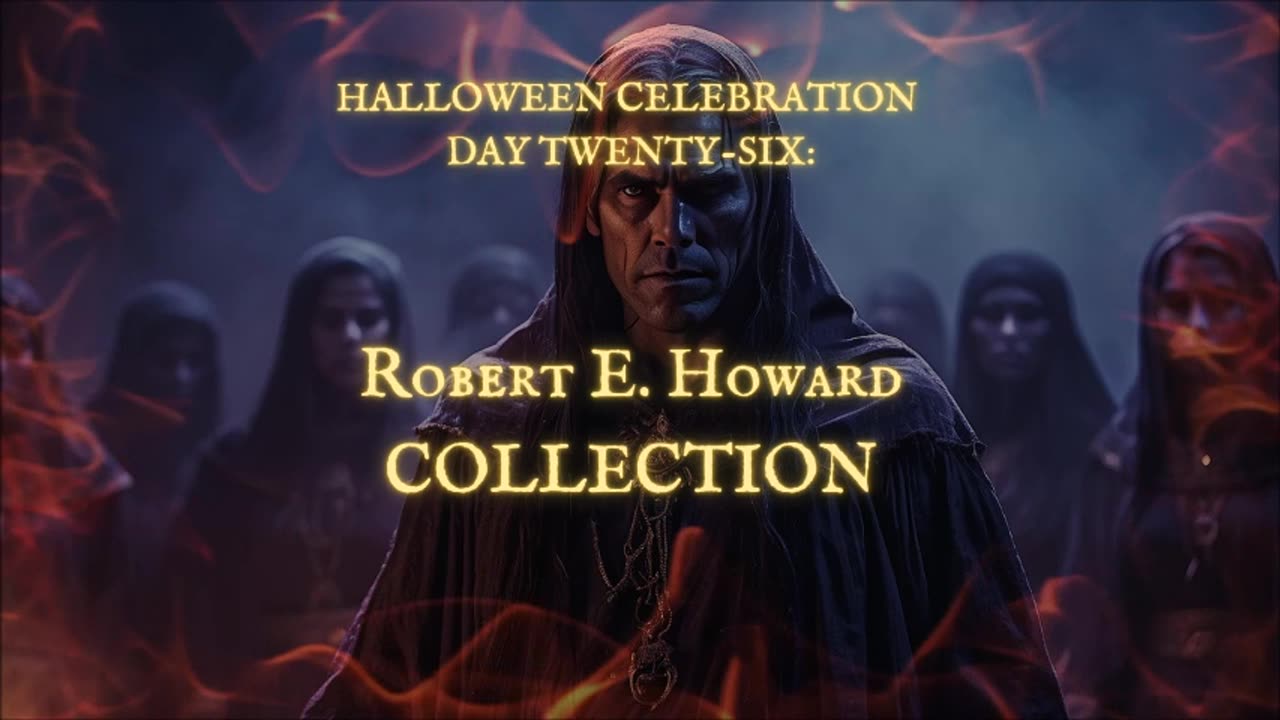 HALLOWEEN CELEBRATION 2025--Day 26: ROBERT E. HOWARD COLLECTION