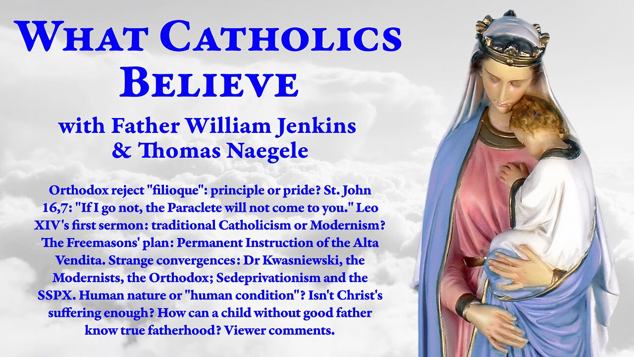 Filioque! Christ sends Paraclete. Leo XIVs first sermon. Masonic plan vs Church. Fatherhood?