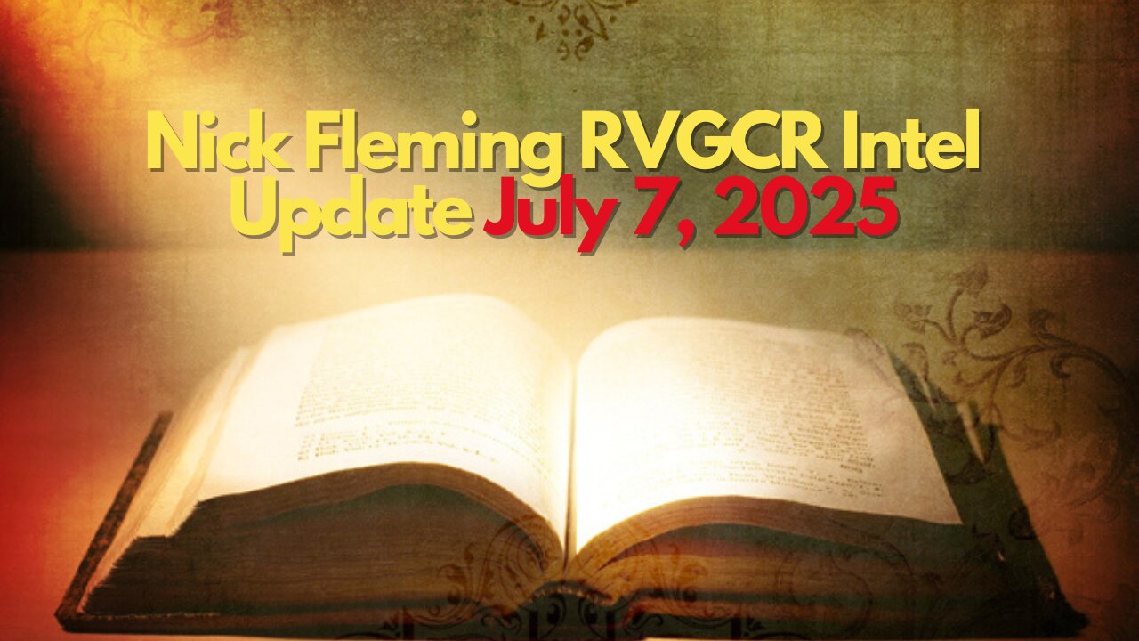Nick Fleming RVGCR Intel Update July 7, 2025