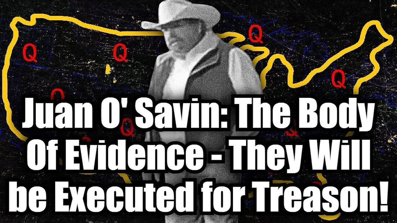 Juan O Savin: The Body Of Evidence - They Will be Executed for Treason!