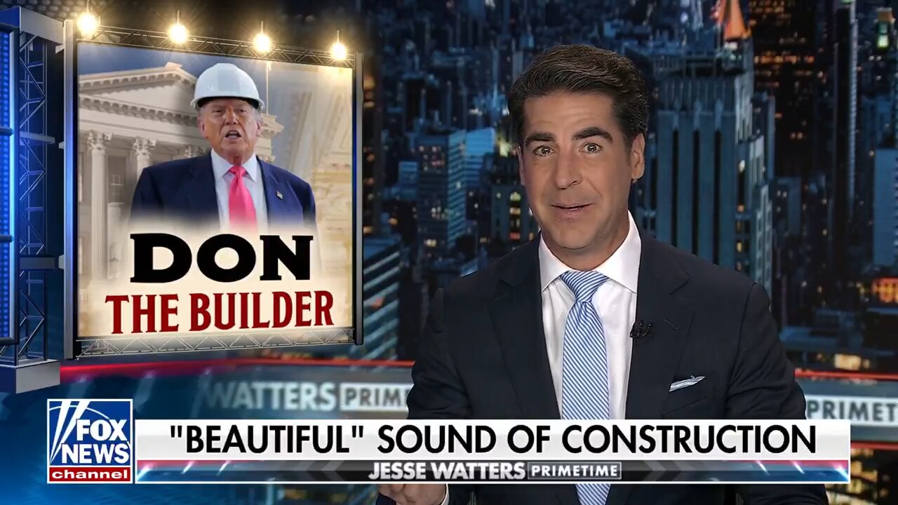 Jesse Watters 🏛️ Trump LOVES the sound of “CONSTRUCTION”