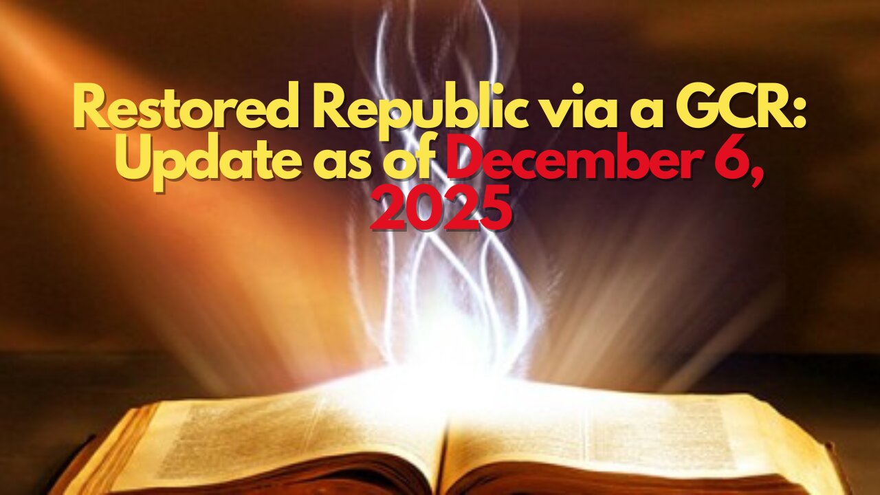 Restored Republic via a GCR Update as of December 6, 2025