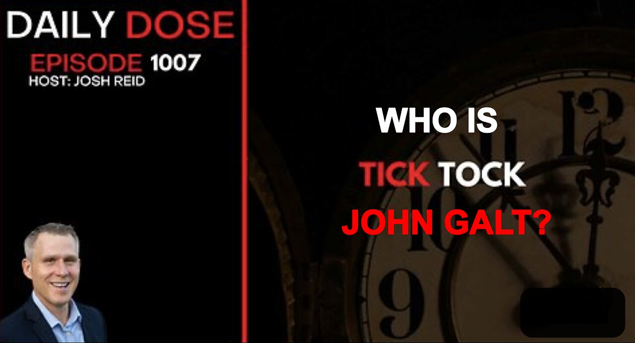 REDPILL PROJECT W/ JOSH REID. TICK TOCK. WHO IS JOHN GALT?