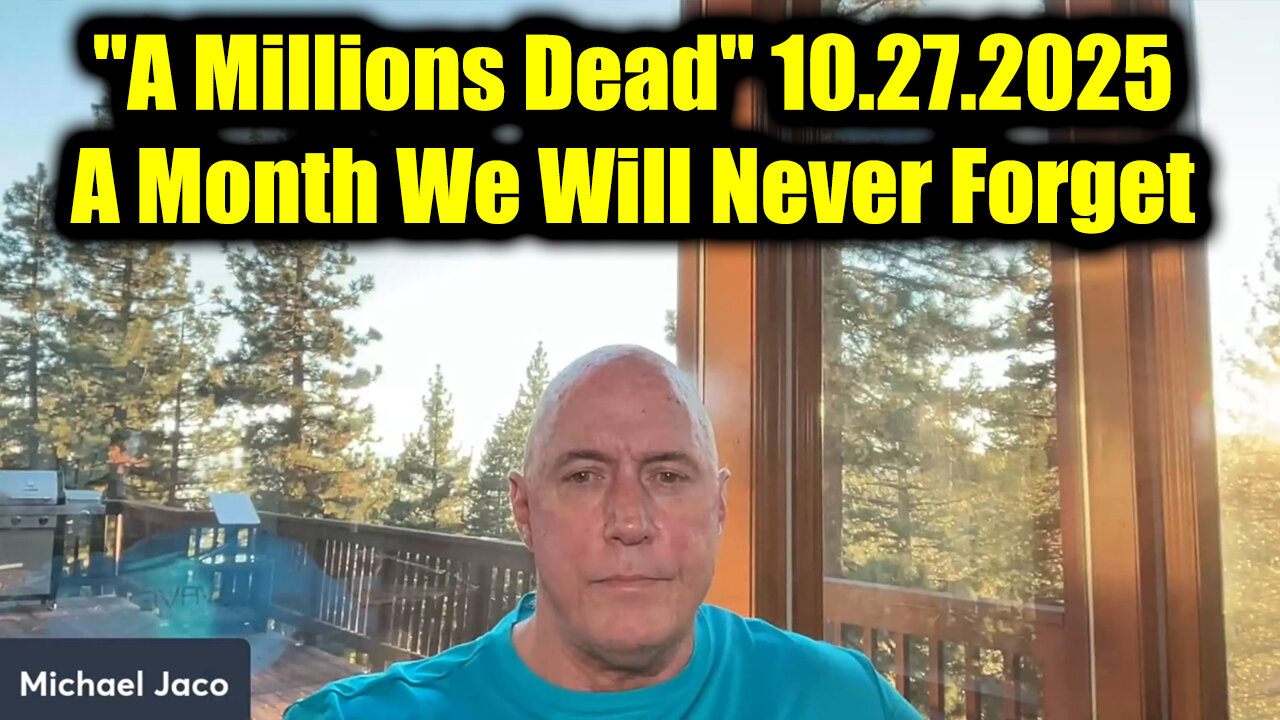 Michael Jaco: A Millions Dead 10.27.2025 - A Month We Will Never Forget