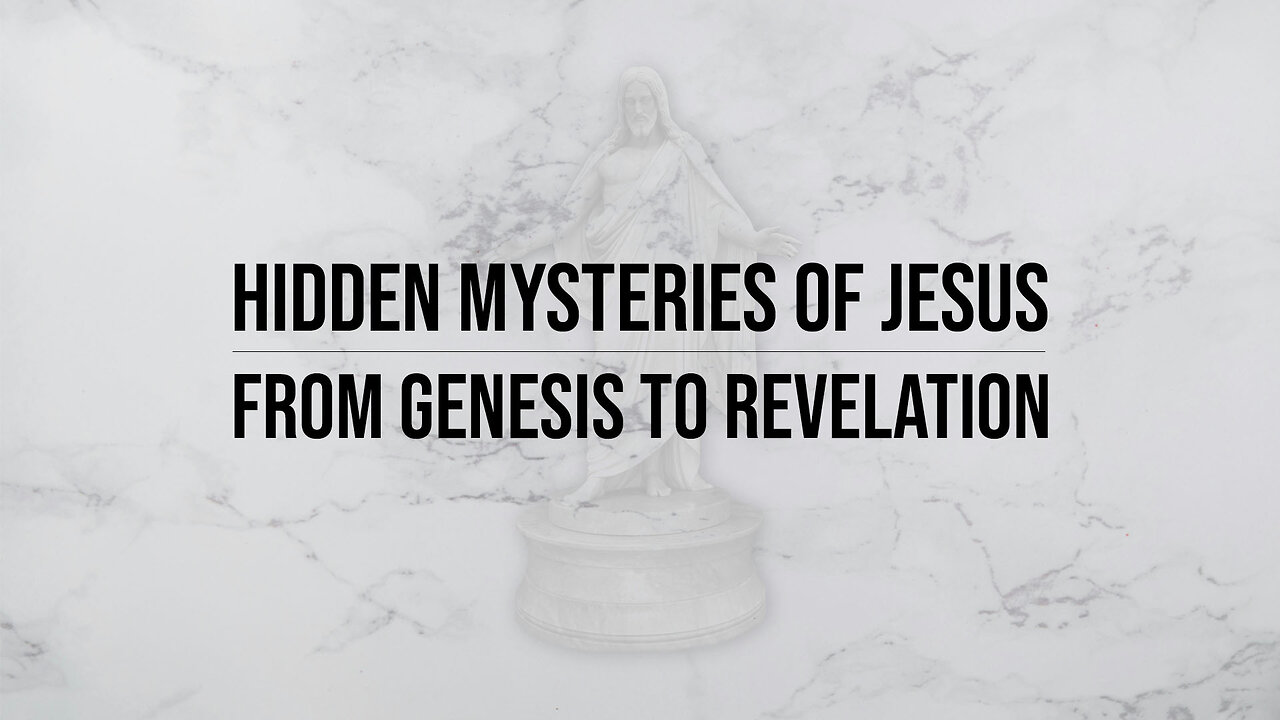 Hidden Mysteries of Jesus: From Genesis to Revelation
