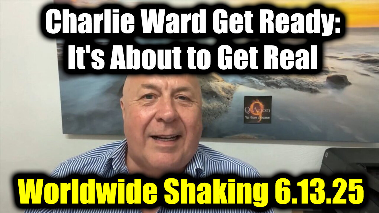 Charlie Ward Get Ready, its About to Get Real 6.13.25 - Worldwide Shaking