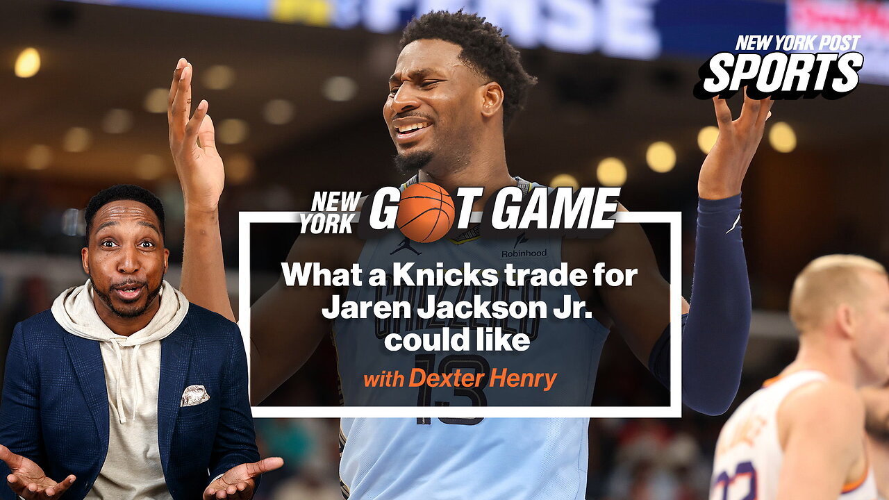 What could a Knicks trade for Jaren Jackson Jr. look like? | NY Got Game