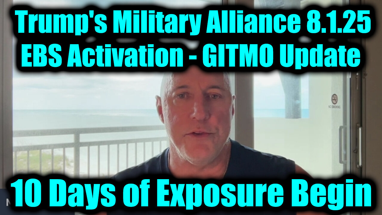 8.1.25, Trumps Global Military Alliance; EBS Activation, 10 Days of Exposure Begin