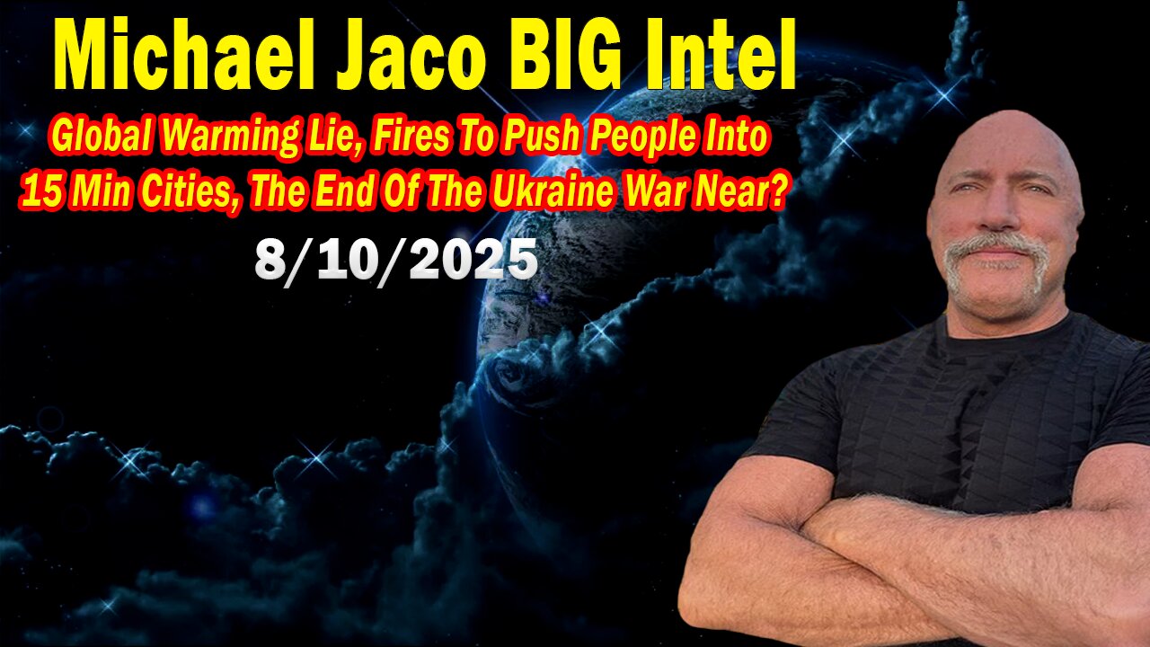 Michael Jaco HUGE Intel: Breaking News! Global Warming Lie,Fires To Push People Into 15 Min Cities