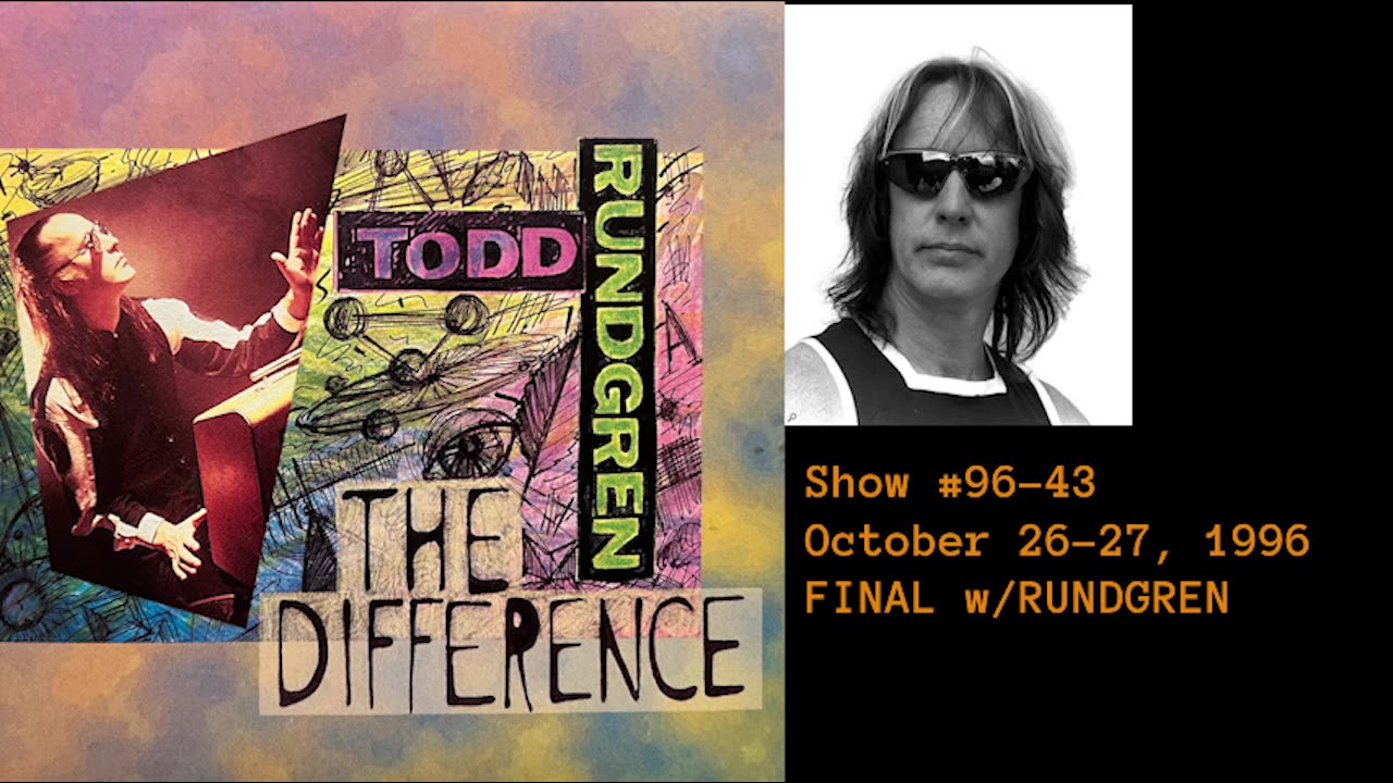 October 26-27, 1996 - The Difference with Todd Rundgren (#96-43 ; FINAL SHOW)